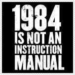 1984 is not an instruction manual